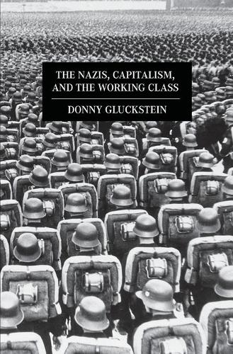Паперова книга «The Nazis, Capitalism And The Working Class», автор Донні Глюкштейн - фото №1