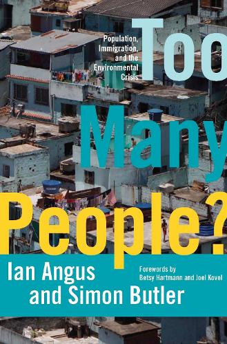Бумажная книга «Too Many People?: Population, Immigration, and the Environmental Crisis», авторов Ян Ангус, Саймон Баттлер - фото №1