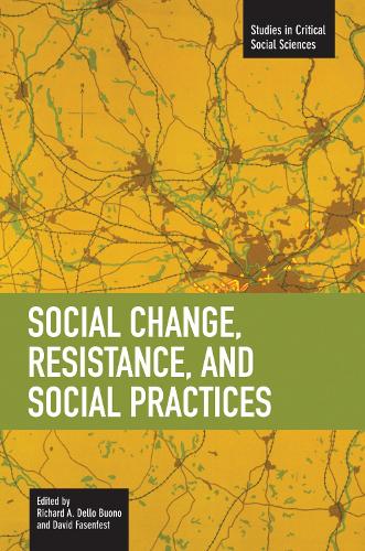 Паперова книга «Social Change, Resistance And Social Practices: Studies in Critical Social Sciences, Volume 19», автор Річард А. Делло Буоно - фото №1
