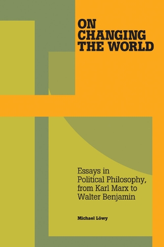 Бумажная книга «On Changing The World: Essays in Political Philosophy, from Karl Marx to Walter Benjamin», автор Майкл Лёви - фото №1