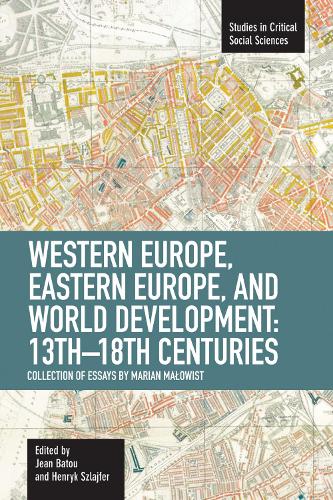Бумажная книга «Western Europe, Eastern Europe And World Development 13th-18th Centuries: Collection Of Essays Of Marian: Studies in Critical Social Sciences, Volume 16», авторов Генрик Шляйфер, Жан Бату - фото №1