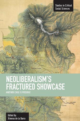 Паперова книга «Neoliberalism's Fractured Showcase: Another Chile Is Possible: Studies in Critical Social Sciences, Volume 27», автор Ксімена де ла Барра - фото №1