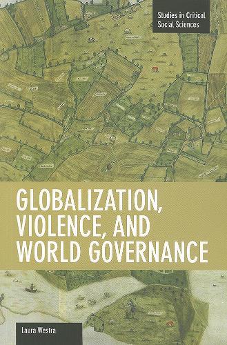 Бумажная книга «Globalization, Violence And World Governance: Studies in Critical Social Sciences, Volume 30», автор Лора Уэстра - фото №1