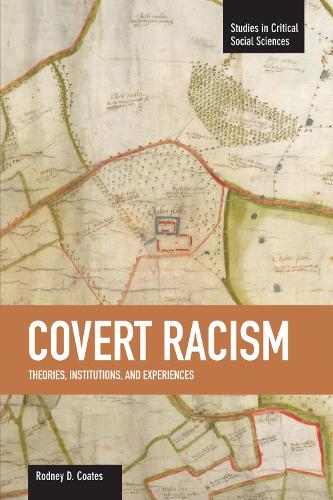 Паперова книга «Covert Racism: Theories, Institutions, And Experiences: Studies in Critical Social Sciences, Volume 32», автор Родні Д. Коутс - фото №1