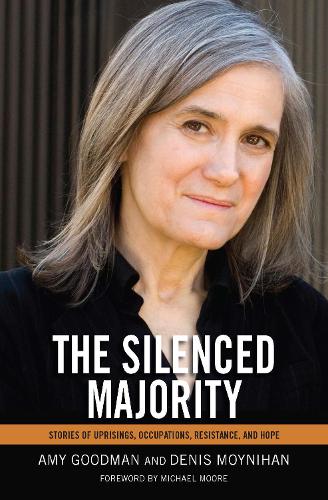Паперова книга «The Silenced Majority: Stories of Uprisings, Occupations, Resistance, and Hope», авторів Емі Гудмен, Деніс Мойніхем - фото №1