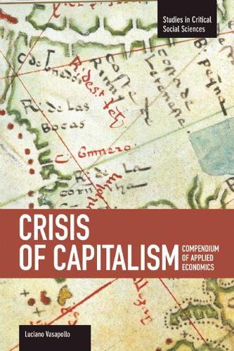 Паперова книга «Crisis Of Capitalism: Compendium Of Applied Economics (global Capitalism): Studies in Critical Social Sciences, Volume 34», автор Лучано Вазаполло - фото №1