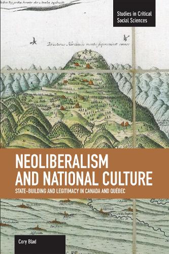 Паперова книга «Neoliberalism And National Culture: State-building And Legitimacy In Canada And Quebec: Studies in Critical Social Sciences, Volume 38», автор Корі Блад - фото №1