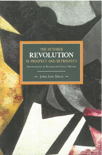 Бумажная книга «October Revolution In Prospect And Retrospect: Interventions In Russian And Soviet History: Historical Materialism, Volume 37», автор Эрик Джон Марот - фото №1