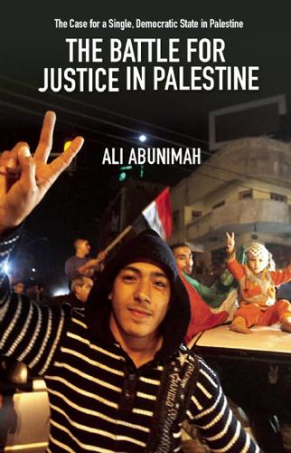 Бумажная книга «The Battle For Justice In Palestine: The Case for a Single Democratic State in Palestine», автор Али Абунимах - фото №1