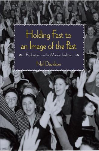 Бумажная книга «Holding Fast To An Image Of The Past: Essays on Marxism and History», автор Нил Дэвидсон - фото №1
