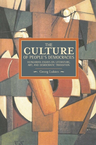 Паперова книга «Culture Of People's Democracy, The: Hungarian Essays On Literature, Art, And Democratic Transition, 1945-1948: Historical Materialism, Volume 42», автор Дьордь Лукач - фото №1