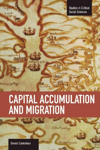Паперова книга «Capital Accumulation And Migration: Studies in Critical Social Sciences, Volume 46», автор Денніс Кентербері - фото №1