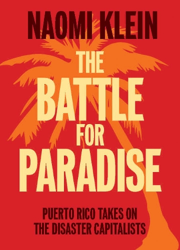 Паперова книга «The Battle For Paradise: Puerto Rico Takes on the Disaster Capitalists», автор Наомi Кляйн - фото №1