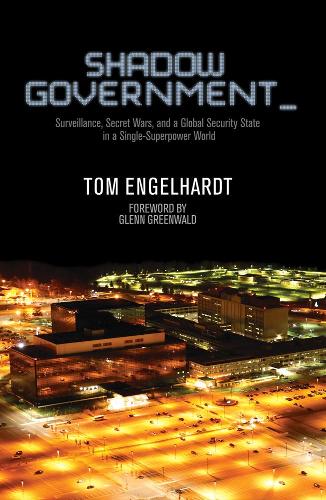 Бумажная книга «Shadow Government: Surveillance, Secret Wars, and a Global Security State in a Single Superpower World», автор Том Энгельгардт - фото №1