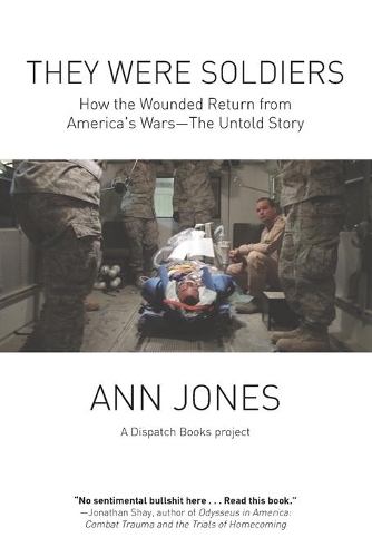 Бумажная книга «They Were Soldiers: How the Wounded Return from America's Wars - The Untold Story», автор Энн Джонс - фото №1