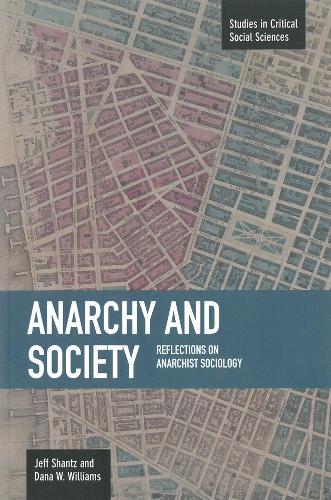 Бумажная книга «Anarchy And Society: Reflections On Anarchist Sociology: Studies in Critical Social Sciences, Volume 55», авторов Дана М. Уильямс, Джефф Шанц - фото №1