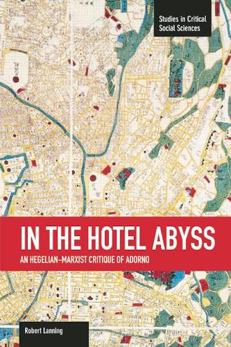 Паперова книга «In The Hotel Abyss: An Hegelian-marxist Critique Of Adorno: Studies in Critical Social Sciences, Volume 60», автор Роберт Леннінг - фото №1