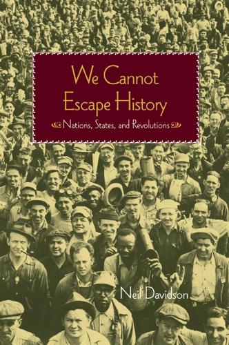 Паперова книга «We Cannot Escape History: Nations, States and Revolutions», автор Ніл Девідсон - фото №1