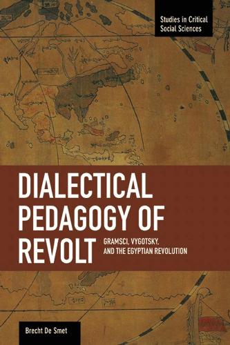 Паперова книга «Dialectical Pedagogy Of Revolt, A: Gramsci, Vygotsky, And The Egyptian Revolution: Studies in Critical Social Sciences, Volume 73», автор Брехт Де Смет - фото №1