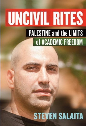 Паперова книга «Uncivil Rites: Palestine and the Limits of Academic Freedom», автор Стівен Салаїта - фото №1