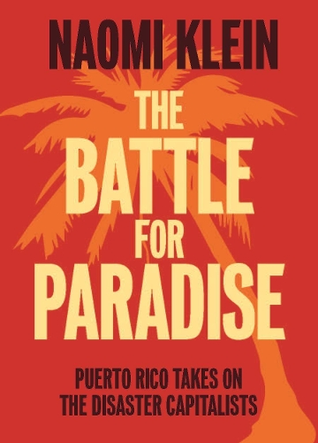 Паперова книга «The Battle For Paradise: Puerto Rico Takes on the Disaster Capitalists», автор Наомi Кляйн - фото №1