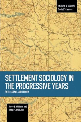 Паперова книга «Settlement Sociology In Progressive Years: Faith, Science, And Reform: Studies in Critical Social Sciences, Volume 75», авторів Джойс Е. Вільямс, Вікі М. Маклін - фото №1