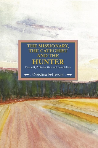 Бумажная книга «The Missionary, The Catechist And The Hunter: Foucault, Protestantism And Colonialism: Studies in Critical Research on Religion, Volume 4», автор Кристина Петтерсон - фото №1
