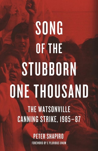 Паперова книга «Song Of The Stubborn One Thousand: The Watsonville Canning Strike, 1985-7», автор Пітер Шапіро - фото №1