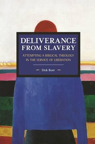 Паперова книга «Deliverance From Slavery: Attempting A Biblical Theology In The Service Of Liberation: Historical Materialism Volume 110», автор Дік Бур - фото №1