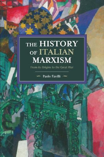 Бумажная книга «The History Of Italian Marxism: From its Origins to the Great War», автор Паоло Фавилли - фото №1