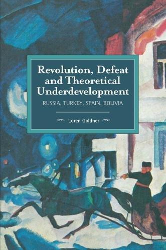 Бумажная книга «Revolution, Defeat And Theoretical Underdevelopment: Russia, Turkey, Spain, Bolivia», автор Лорен Голднер - фото №1