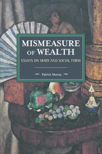 Бумажная книга «The Mismeasure Of Wealth: Essays on Marx and Social Form», автор Патрик Мюррей - фото №1