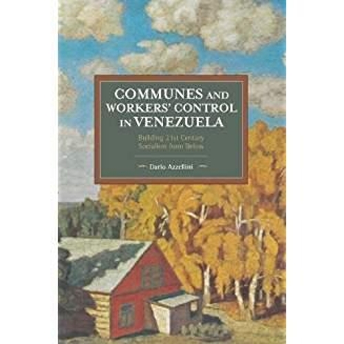 Паперова книга «Communes And Workers' Control In Venezuela: Building 21st Century Socialism from Below», автор Даріо Азелліні - фото №1