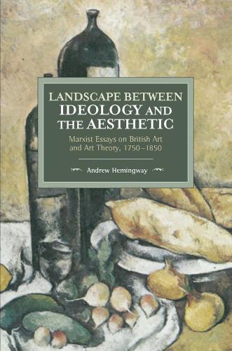 Бумажная книга «Landscape Between Ideology And The Aesthetic: Marxist Essays on British Art and Art Theory, 1750-1850», автор Эндрю Хемингуэй - фото №1