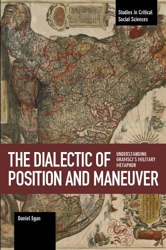 Бумажная книга «The Dialectic Of Position And Maneuver: Understanding Gramsci's Military Metaphor», автор Дэниел Иган - фото №1
