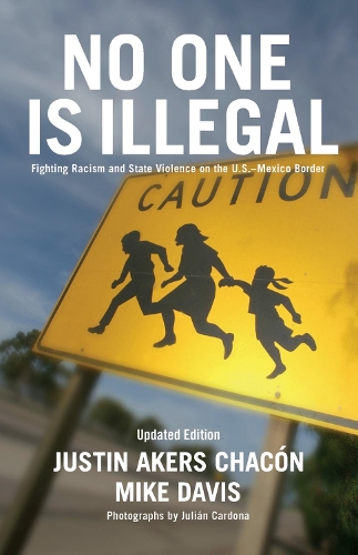 Бумажная книга «No One Is Illegal: Fighting Racism and State Violence on the U.S.-Mexico Border», авторов Джастин Эйкерс Чакон, Майк Дэвис - фото №1