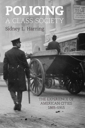 Паперова книга «Policing A Class Society: The Experience of American Cities, 1865-1915», автор Сідні Л. Гаррінг - фото №1