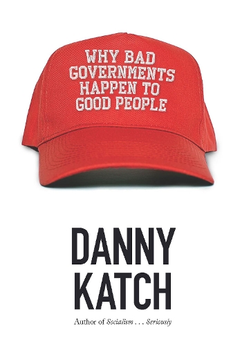 Бумажная книга «Why Bad Governments Happen To Good People», автор Дэнни Кэтч - фото №1