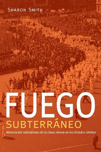 Паперова книга «Fuego subterráneo: Historia del radicalismo de la clase obrera en los Estados Unidos», автор Шерон Сміт - фото №1