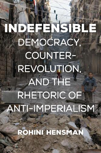 Бумажная книга «Indefensible: Democracy, Counter-Revolution, and the Rhetoric of Anti-Imperialism», автор Рохини Хенсман - фото №1