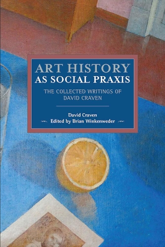Паперова книга «Art History As Social Praxis: The Collected Writings of David Craven», автор Девід Крейвен - фото №1