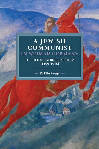 Бумажная книга «Jewish Communist In Weimar Germany: The Life of Werner Scholem», автор Ральф Хоффрогге - фото №1