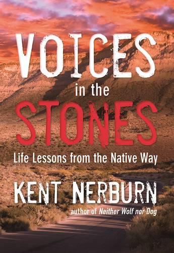 Бумажная книга «Voices in the Stones: Life Lessons from the Native Way», автор Кент Нерберн - фото №1