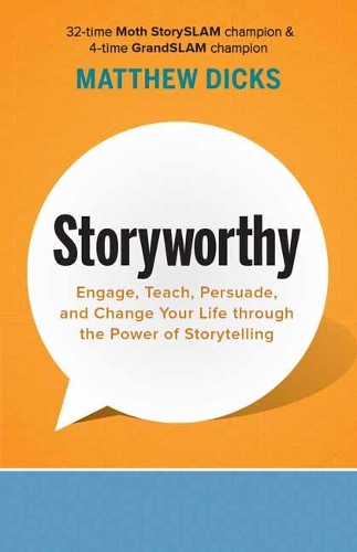 Бумажная книга «Storyworthy: Engage, Teach, Persuade, and Change Your Life through the Power of Storytelling», автор Мэтью Дикс - фото №1