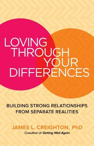 Бумажная книга «Loving through Your Differences: Building Strong Relationships from Separate Realities», автор Джеймс Л. Крейтон - фото №1