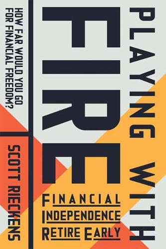 Бумажная книга «Playing with FIRE (Financial Independence Retire Early): How Far Would You Go for Financial Freedom?», автор Скотт Рикенс - фото №1