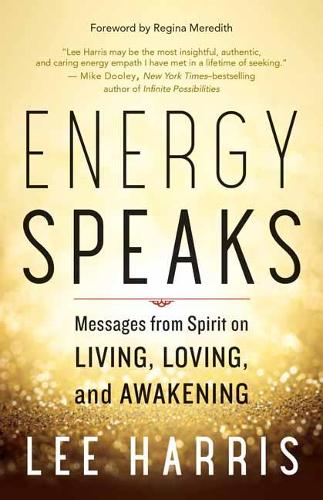 Бумажная книга «Energy Speaks: Messages from Spirit on Living, Loving, and Awakening», автор Ли Харрис - фото №1