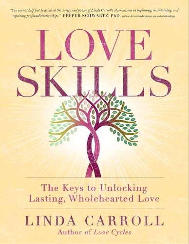 Бумажная книга «Love Skills: The Keys to Unlocking Lasting, Wholehearted Love», автор Линда Кэрролл - фото №1