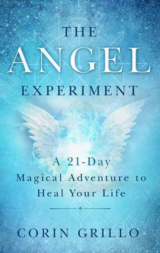 Бумажная книга «The Angel Experiment: A 21-Day Magical Adventure to Heal Your Life», автор Корин Грилло - фото №1
