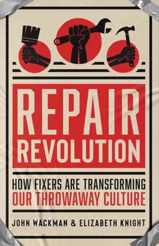 Бумажная книга «Repair Revolution: How Fixers Are Transforming Our Throwaway Culture», авторов Элизабет Найт, Джон Вакман - фото №1
